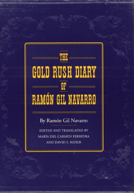 Ramón Gil Navarro, Maria Del carmen Ferreyra, David Reher, Maria del Carmen Ferreyra, Maria Del Carmen Ferreyra - Gold Rush Diary of Ramón Gil Navarro, Inbunden