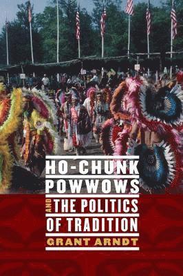 bokomslag Ho-Chunk Powwows and the Politics of Tradition