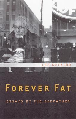 Lee Gutkind - Forever Fat, Häftad