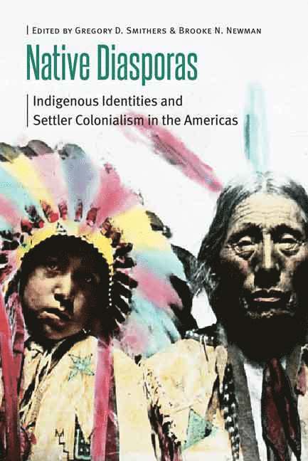 Gregory D. Smithers, Brooke N. Newman, Gregory D Smithers, Brooke N Newman - Native Diasporas, Häftad
