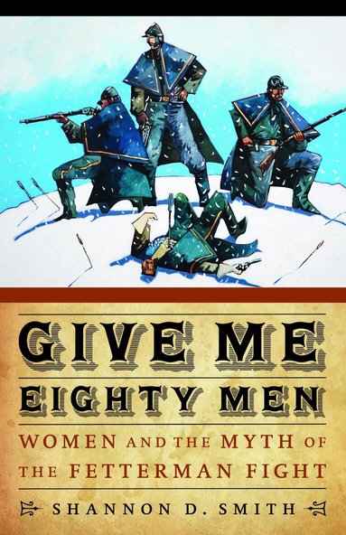Shannon D. Smith - Give Me Eighty Men, Häftad