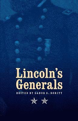 Stephen W. Sears, Mark E. Neely, Michael Fellman, John Y. Simon, Gabor S. Boritt - Lincoln's Generals, Häftad