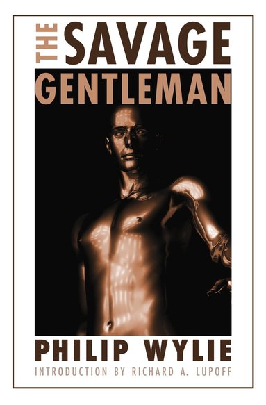 Philip Wylie - Savage Gentleman, Häftad