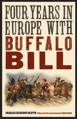 Charles Eldridge Griffin, Chris Dixon - Four Years in Europe with Buffalo Bill, Häftad