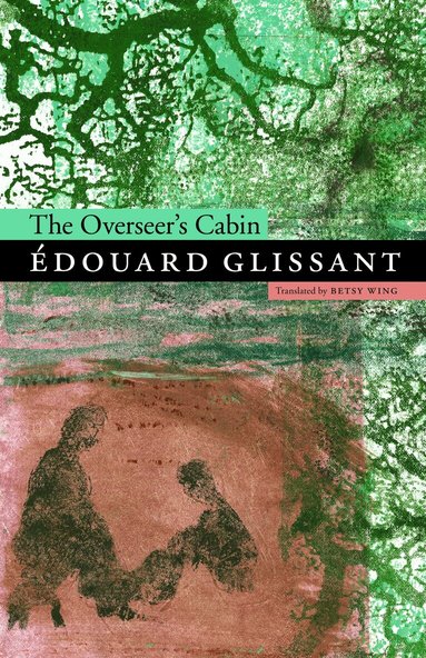 Édouard Glissant - Overseer's Cabin, Häftad