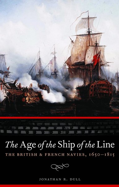 Jonathan R. Dull - Age of the Ship of the Line, Häftad