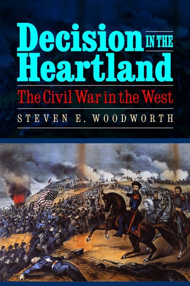 Steven E. Woodworth - Decision in the Heartland, Häftad