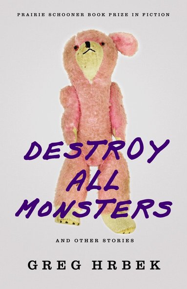 Greg Hrbek - Destroy All Monsters, and Other Stories, Häftad