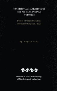 bokomslag Traditional Narratives of the Arikara Indians, Volume 2