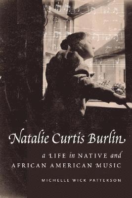 Michelle Wick Patterson - Natalie Curtis Burlin, Inbunden