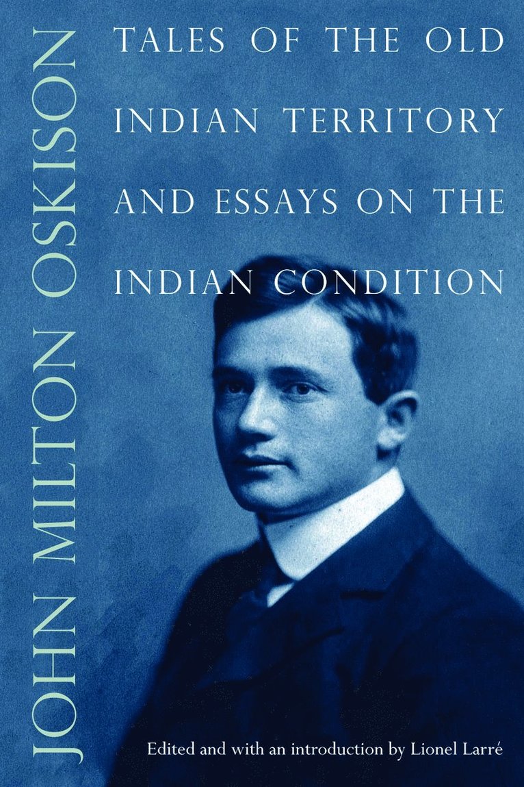 Tales of the Old Indian Territory and Essays on the Indian Condition