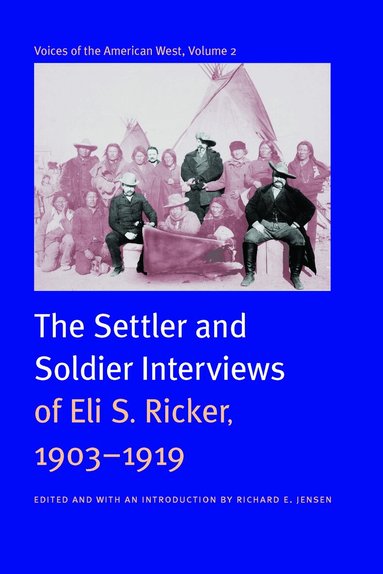 Eli S. Ricker, Richard E. Jensen - Voices of the American West, Volume 2, Inbunden