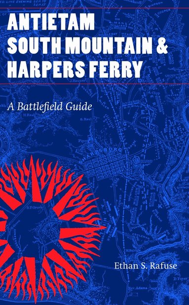 Ethan S. Rafuse - Antietam, South Mountain, and Harpers Ferry, Häftad