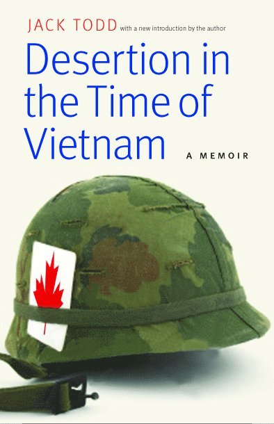 Jack Todd - Desertion in the Time of Vietnam, Häftad