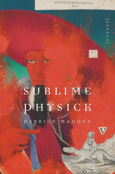 Patrick Madden - Sublime Physick, Inbunden