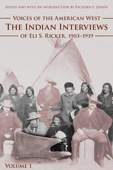 Eli S. Ricker, Richard E. Jensen - Voices of the American West, Volume 1, Häftad