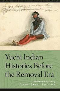 bokomslag Yuchi Indian Histories Before the Removal Era