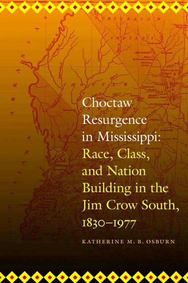 Katherine M. B. Osburn - Choctaw Resurgence in Mississippi, Inbunden