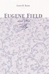 bokomslag Eugene Field and His Age