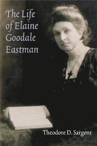 bokomslag The Life of Elaine Goodale Eastman