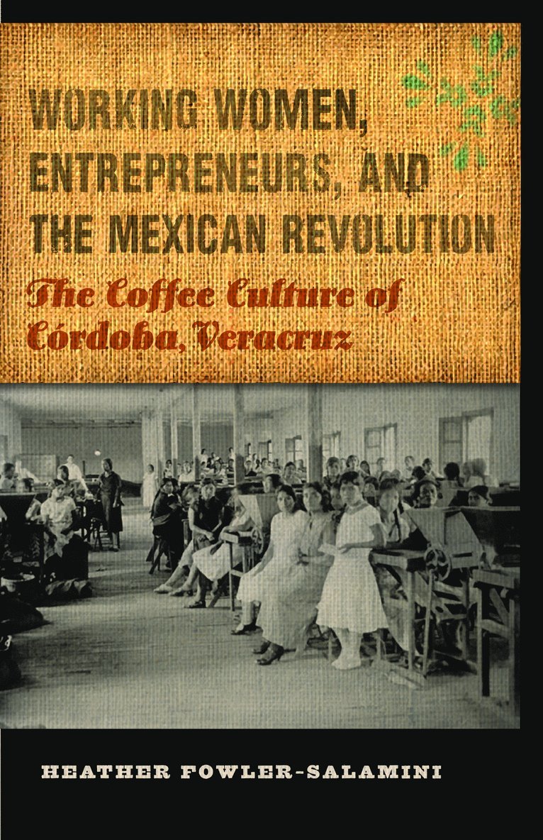 Working Women, Entrepreneurs, and the Mexican Revolution 1