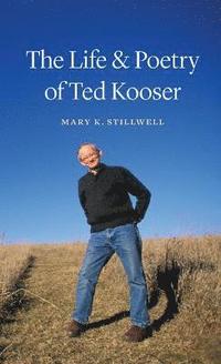 bokomslag The Life and Poetry of Ted Kooser