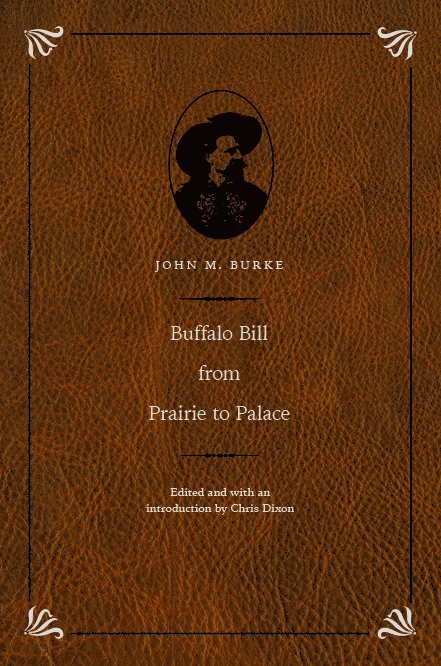 John M. Burke, John M Burke, Chris Dixon - Buffalo Bill from Prairie to Palace, Inbunden