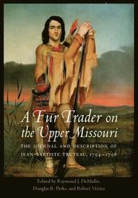 bokomslag A Fur Trader on the Upper Missouri