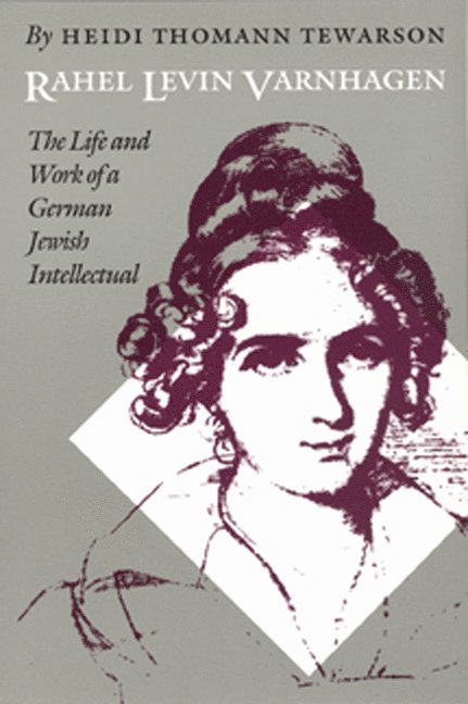 Heidi Thomann Tewarson - Rahel Levin Varnhagen, Inbunden