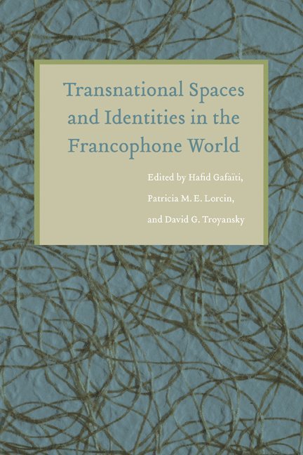 Transnational Spaces and Identities in the Francophone World 1