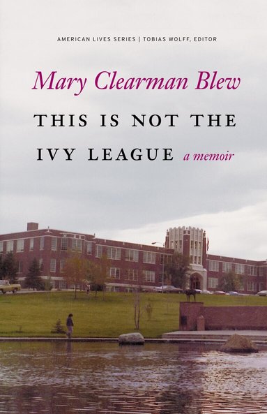 Mary Clearman Blew - This Is not the Ivy League, Häftad