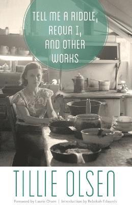 Tillie Olsen - Tell Me a Riddle, Requa I, and Other Works, Häftad