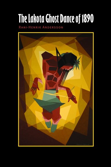 Rani-Henrik Andersson - Lakota Ghost Dance of 1890, Häftad