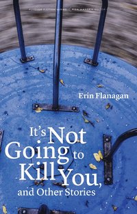 bokomslag It's not Going to Kill You, and Other Stories