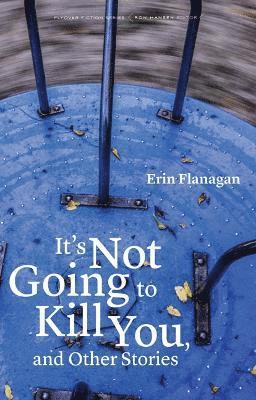 It's Not Going to Kill You, and Other Stories 1
