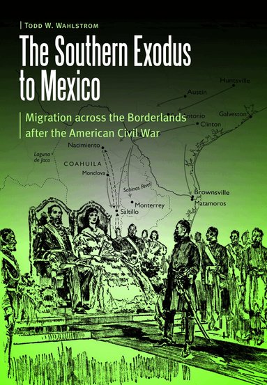Todd W. Wahlstrom - Southern Exodus to Mexico, Inbunden