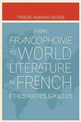 bokomslag From Francophonie to World Literature in French