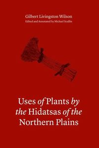 bokomslag Uses of Plants by the Hidatsas of the Northern Plains