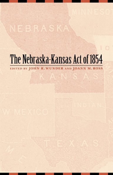 John R. Wunder, Joann M Ross - Nebraska-Kansas Act of 1854, Häftad