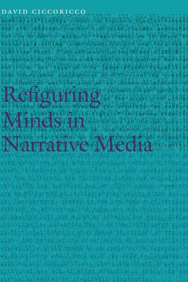 David Ciccoricco - Refiguring Minds in Narrative Media, Inbunden