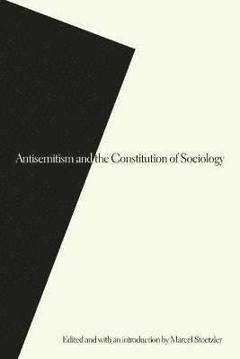 Antisemitism and the Constitution of Sociology 1