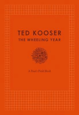 Ted Kooser - Wheeling Year, Inbunden