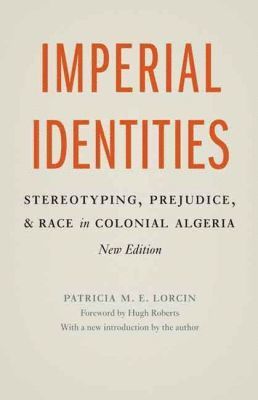 Patricia M. E. Lorcin - Imperial Identities, Häftad