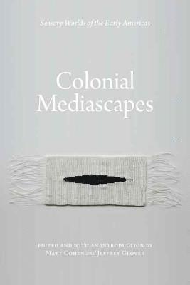 Matt Cohen, Jeffrey Glover - Colonial Mediascapes, Häftad