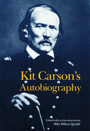 Kit Carson, Milo Milton Quaife - Kit Carson's Autobiography, Häftad