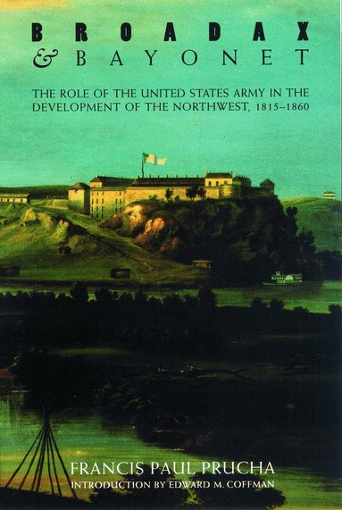 Francis Paul Prucha - Broadax and Bayonet, Häftad