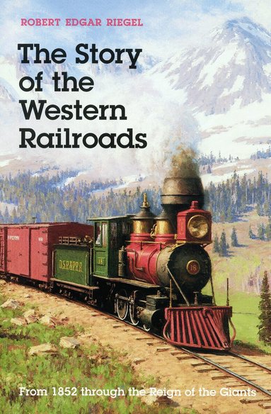 Robert Edgar Riegel - Story of the Western Railroads, Häftad
