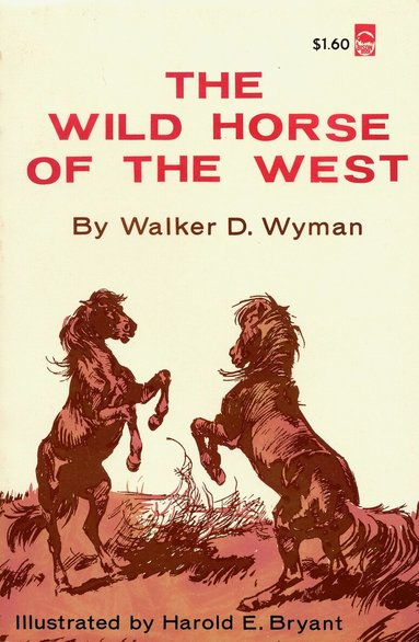 Walker D. Wyman - Wild Horse of the West, Häftad