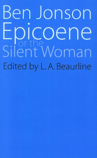 Ben Jonson, L. A. Beaurline, L. A. Beaurline - Epicoene or the Slient Woman, Häftad