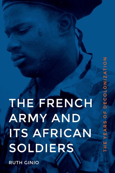 Ruth Ginio - French Army and Its African Soldiers, Inbunden
